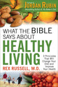What the Bible Says About Healthy Living: 3 Principles That Will Change Your Diet and Improve Your Health