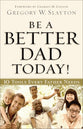 Be a Better Dad Today: 10 Tools Every Father Needs