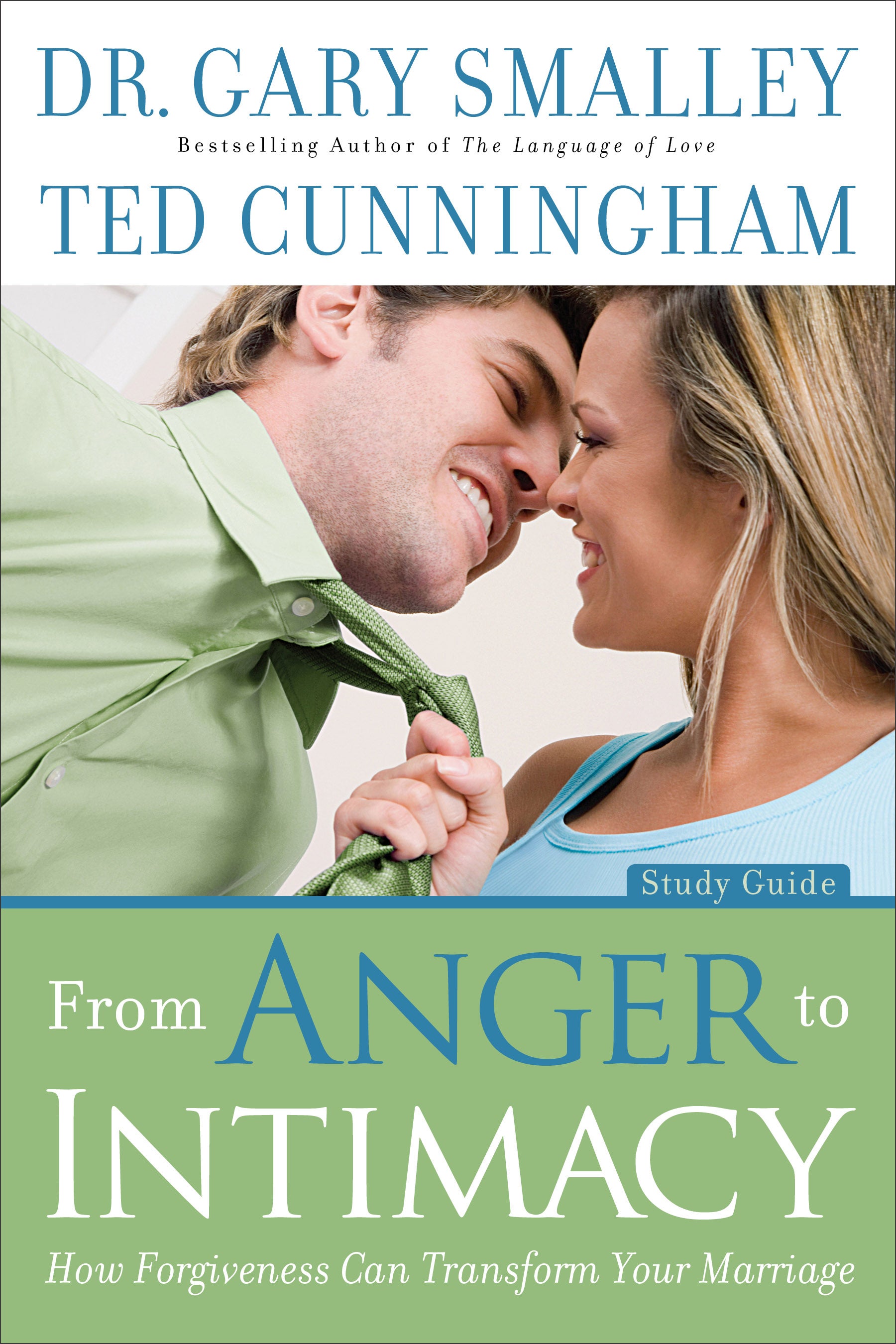 From Anger to Intimacy (Study Guide): How Forgiveness Can Transform Your Marriage