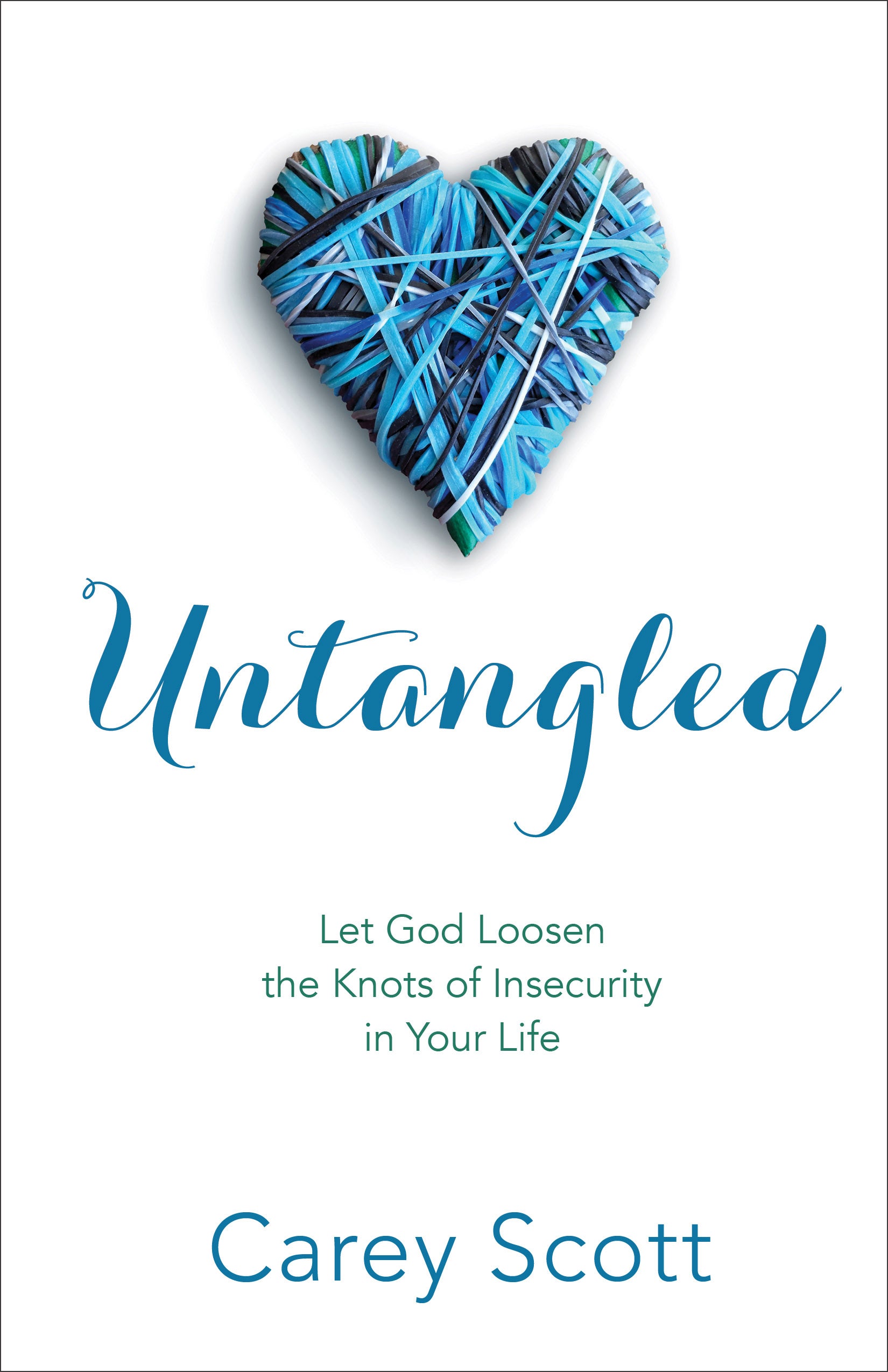Untangled: Let God Loosen the Knots of Insecurity in Your Life