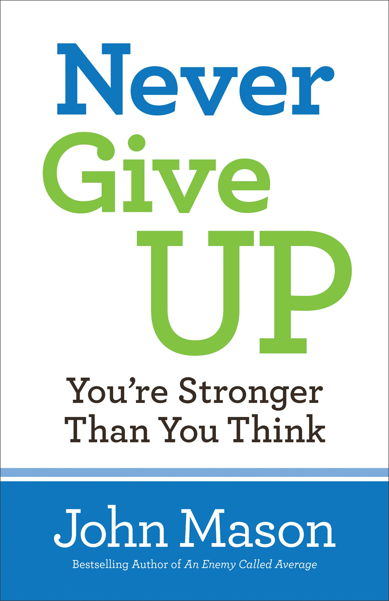 Never Give Up: You're Stronger Than You Think