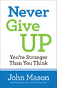 Never Give Up: You're Stronger Than You Think