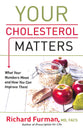 Your Cholesterol Matters: What Your Numbers Mean and How You Can Improve Them