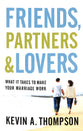 Friends, Partners, and Lovers: What It Takes to Make Your Marriage Work