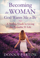 Becoming the Woman God Wants Me to Be: A 90-Day Guide to Living the Proverbs 31 Life