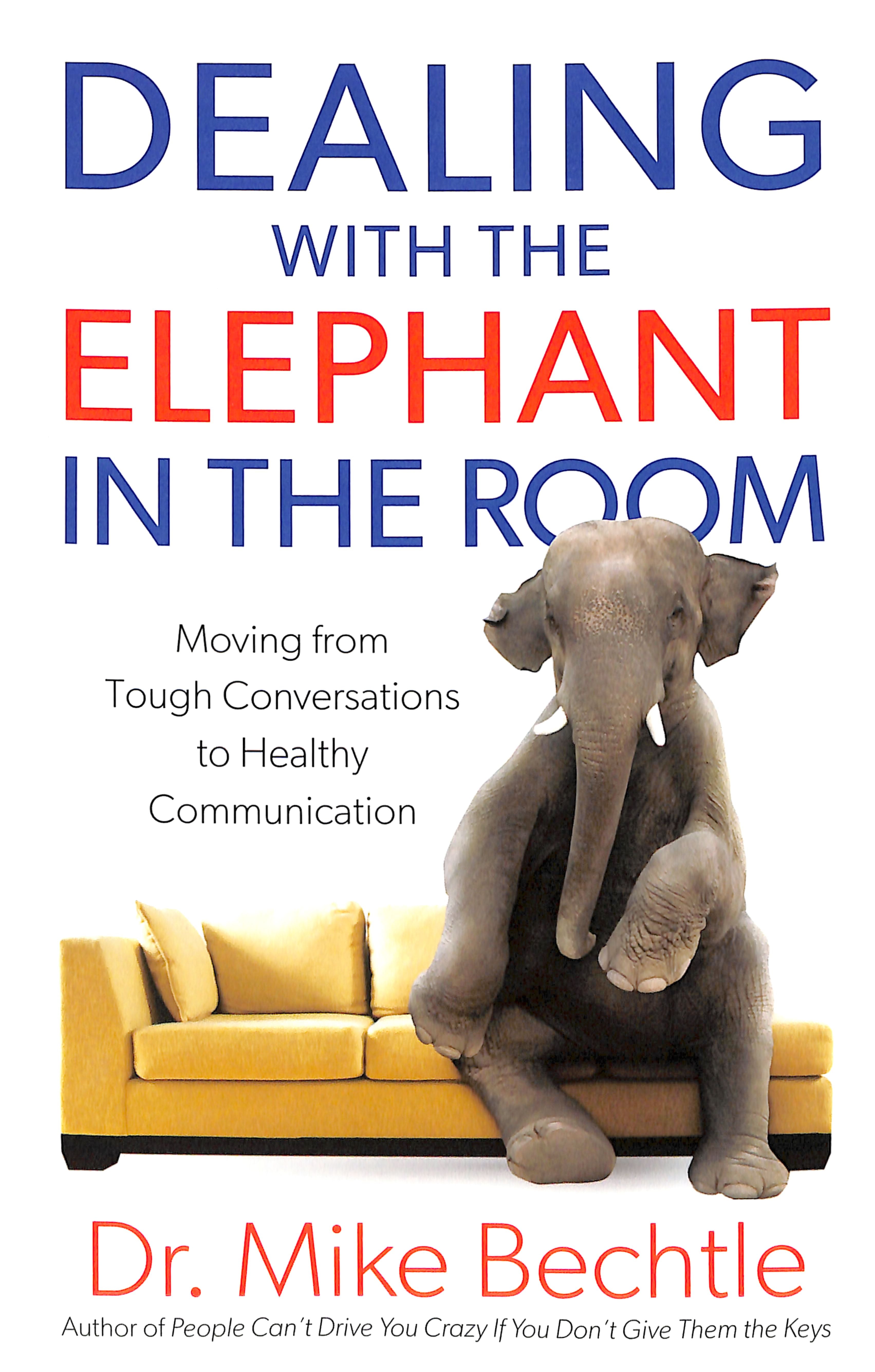 Dealing With the Elephant in the Room: Moving From Tough Conversations to Healthy Communication