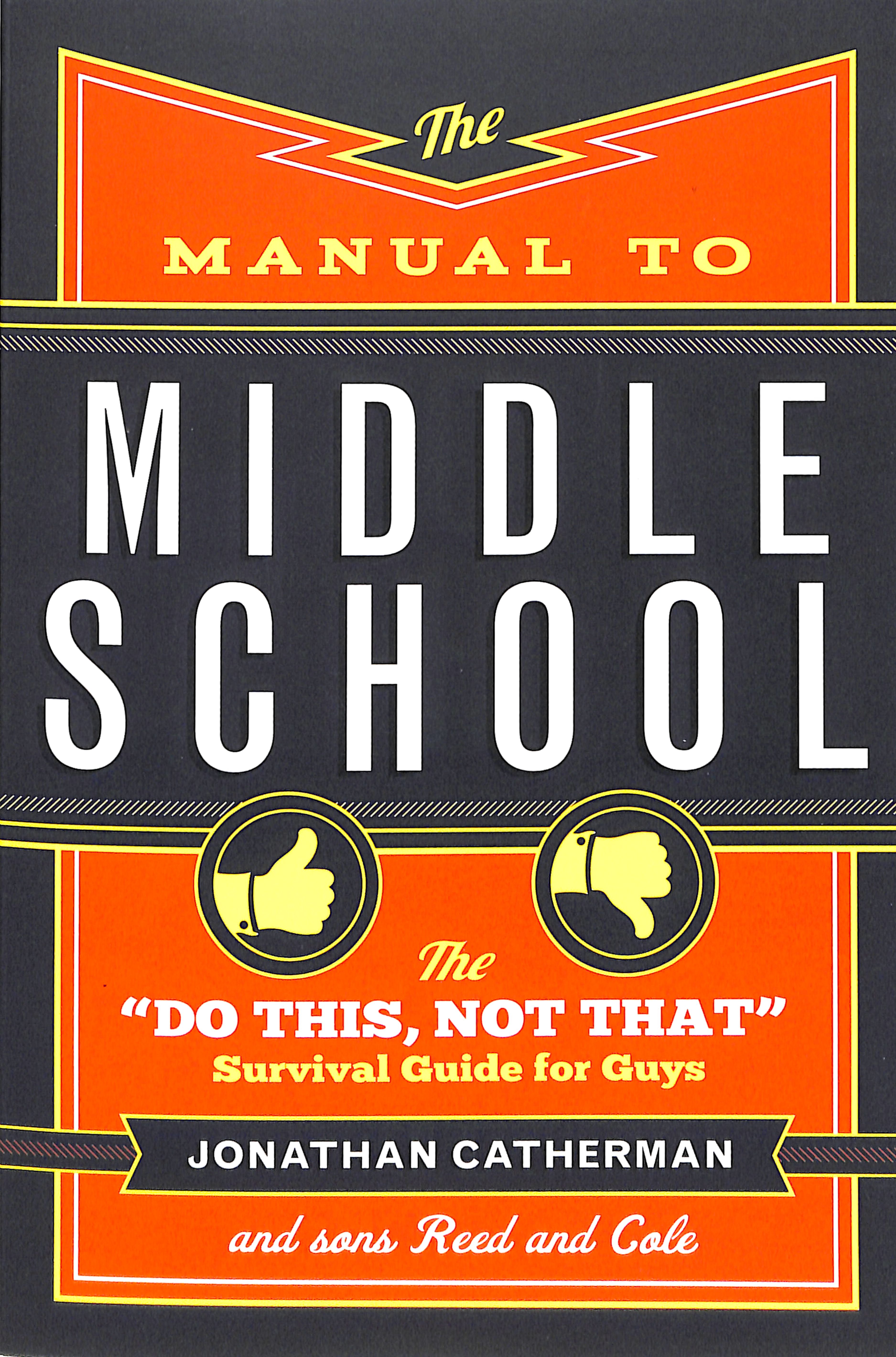 The Manual to Middle School: The "Do This, Not That" Survival Guide For Guys