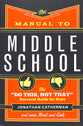 The Manual to Middle School: The "Do This, Not That" Survival Guide For Guys
