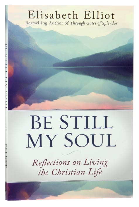 Be Still My Soul: Reflections on Living the Christian Life