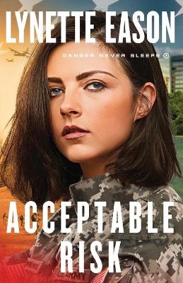 Acceptable Risk (#02 in Danger Never Sleeps Series)