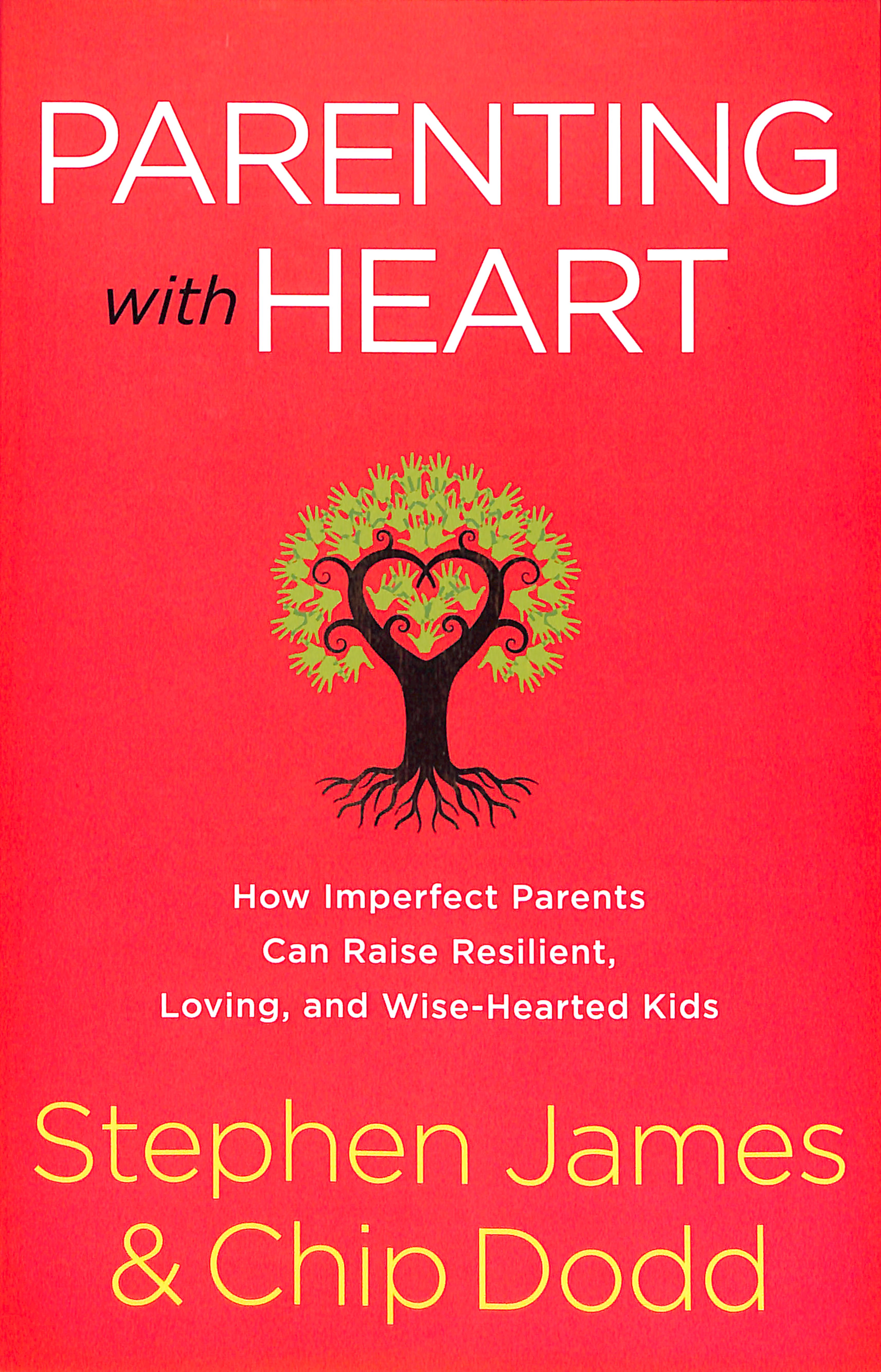 Parenting With Heart: How Imperfect Parents Can Raise Resilient, Loving, and Wise-Hearted Kids