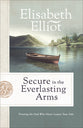 Secure in the Everlasting Arms: Trusting the God Who Never Leaves Your Side