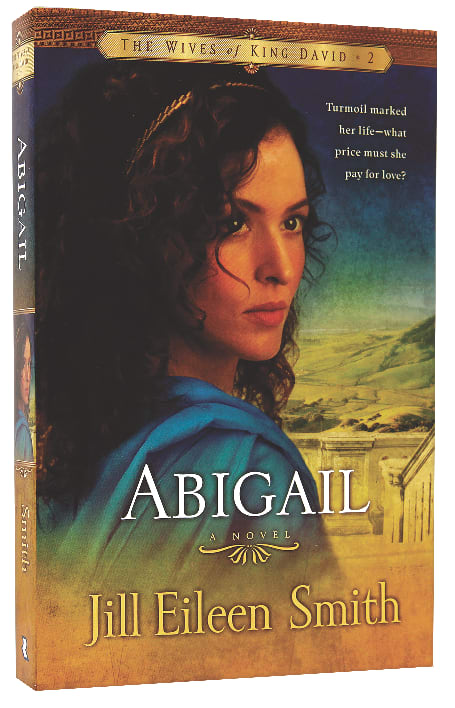 Abigail (#02 in Wives Of King David Series)