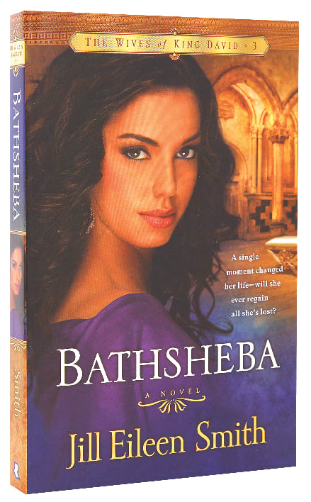 Bathsheba (#03 in Wives Of King David Series)