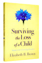 Surviving the Loss of a Child: Support For Grieving Parents