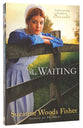 The Waiting (#02 in Lancaster County Secrets Series)