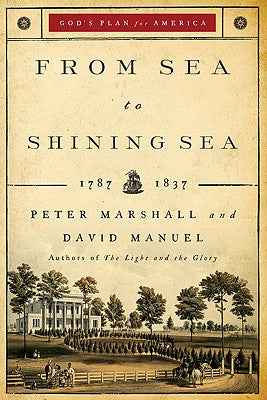 From Sea to Shining Sea (1787-1837) (#02 in God's Plan For America Series)