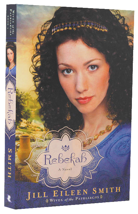 Rebekah (#02 in Wives Of Patriarchs Series)
