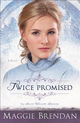 Twice Promised (#02 in Blue Willow Brides Series)