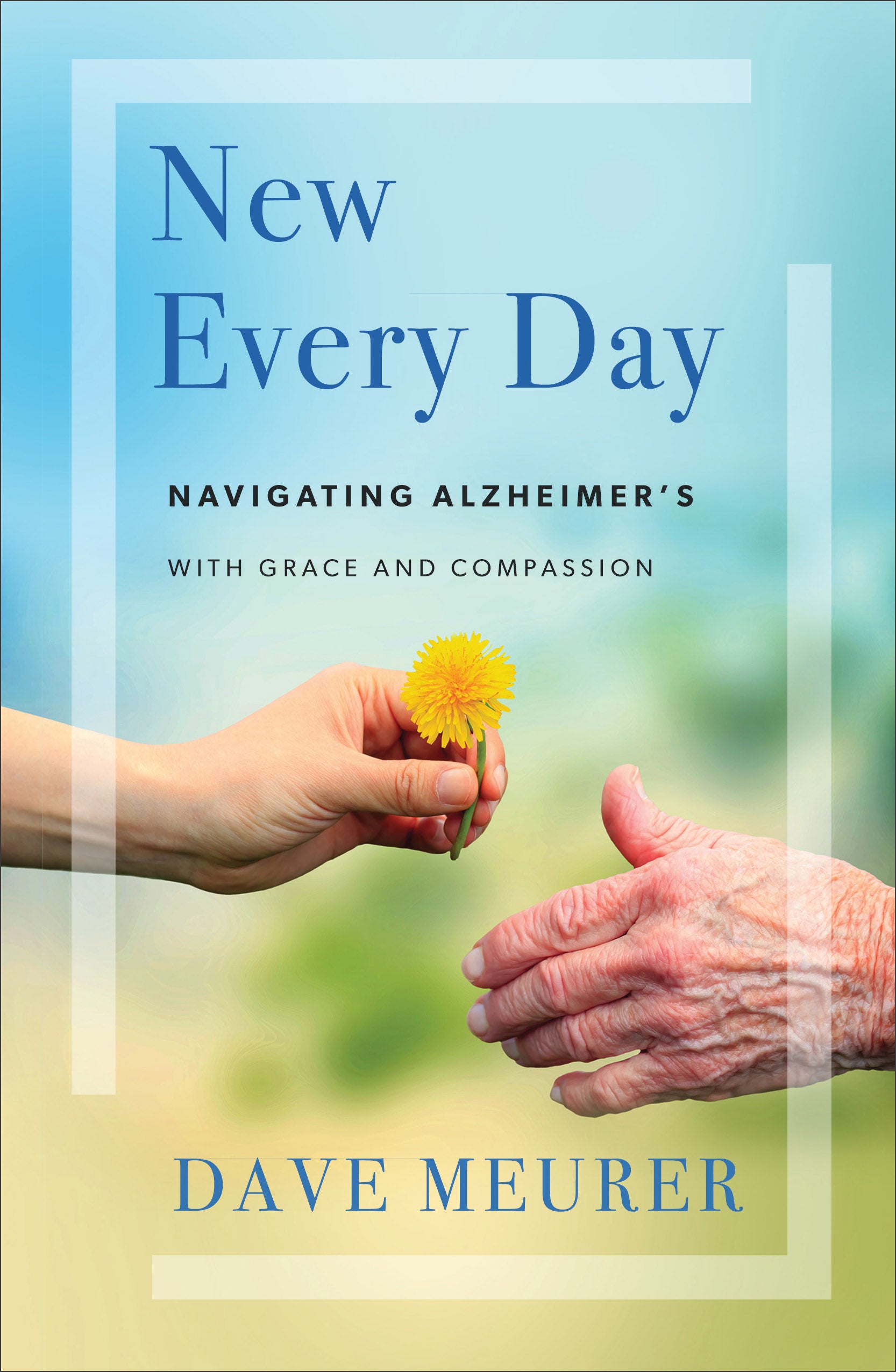 New Every Day: Navigating Alzheimer's With Grace and Compassion