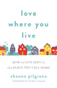 Love Where You Live: How to Live Sent in the Place You Call Home