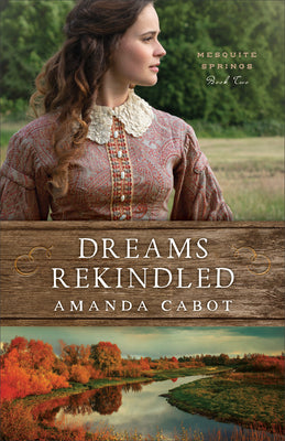 Dreams Rekindled (#02 in Mesquite Springs Series)