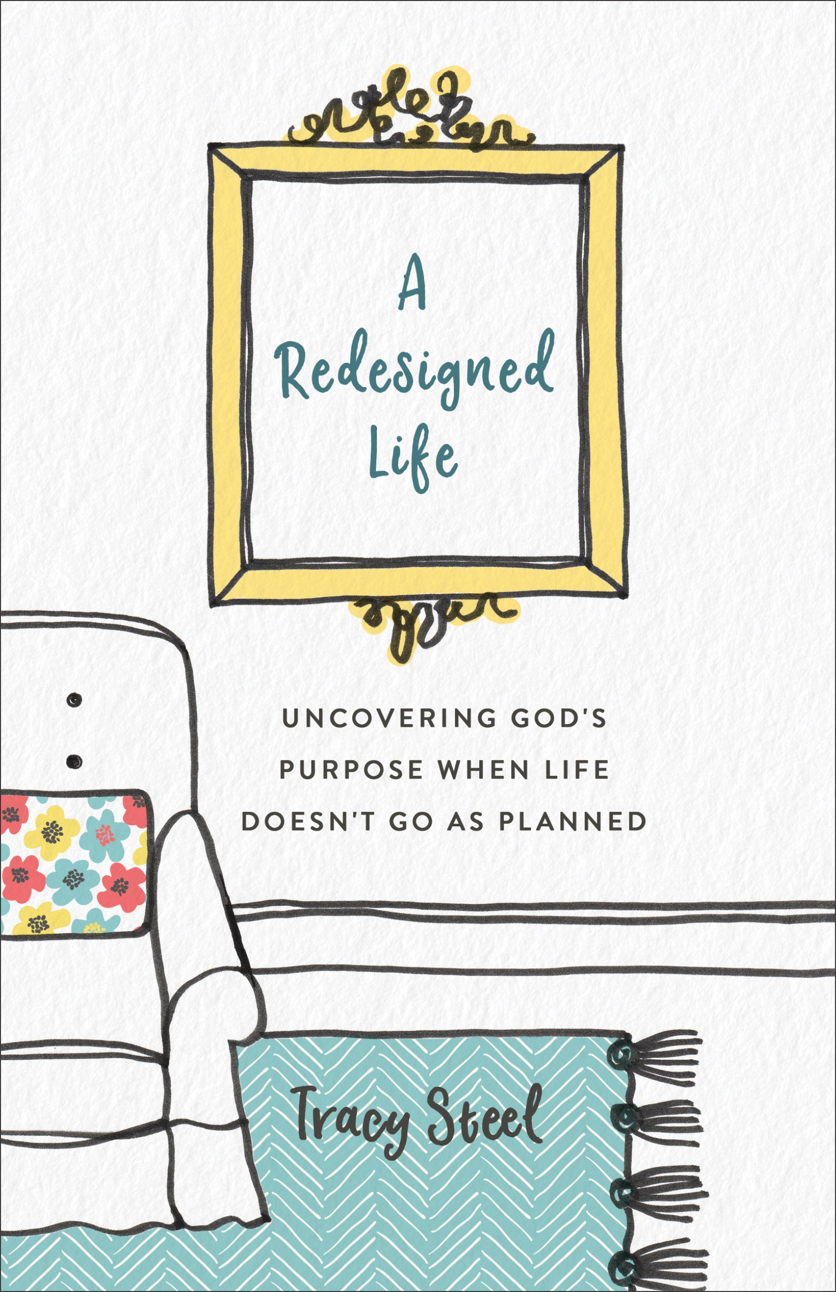 A Redesigned Life: Uncovering God's Purpose When Life Doesn't Go as Planned