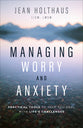 Managing Worry and Anxiety: Practical Tools to Help You Deal With Life's Challenges