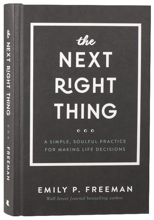 The Next Right Thing: A Simple, Soulful Practice For Making Life Decisions
