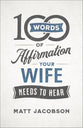 100 Words of Affirmation Your Wife Needs to Hear