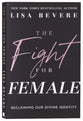 The Fight for Female: Reclaiming Our Divine Identity