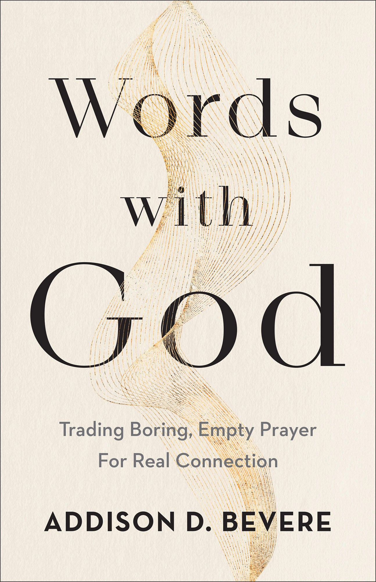 Words With God: Trading Boring, Transactional Prayer For Authentic Connection