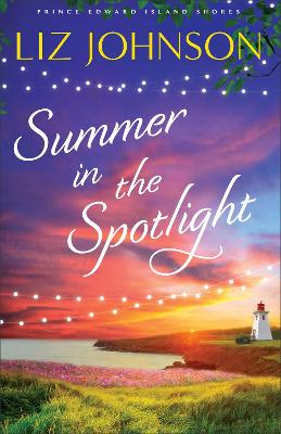 Summer in the Spotlight (#03 in Prince Edward Island Shores Series)
