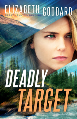 Deadly Target (#02 in Rocky Mountain Courage Series)