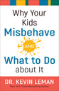 Why Your Kids Misbehave - and What to Do About It
