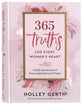 365 Truths for Every Woman's Heart: A Daily Devotional of Encouragement and Prayer