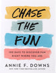 Chase the Fun: 100 Days to Discover Fun Right Where You Are