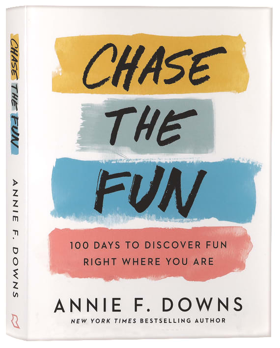 Chase the Fun: 100 Days to Discover Fun Right Where You Are