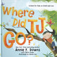 Where Did TJ Go?: A Book for Kids on Grief and Loss