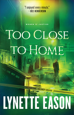 Too Close to Home (#01 in Women Of Justice Series)