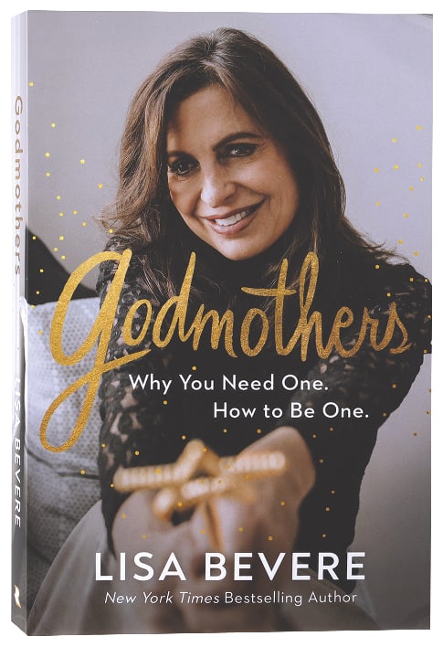 Godmothers: Why You Need One. How to Be One.