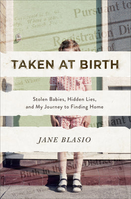 Taken At Birth: Stolen Babies, Hidden Lies, and My Journey to Finding Home