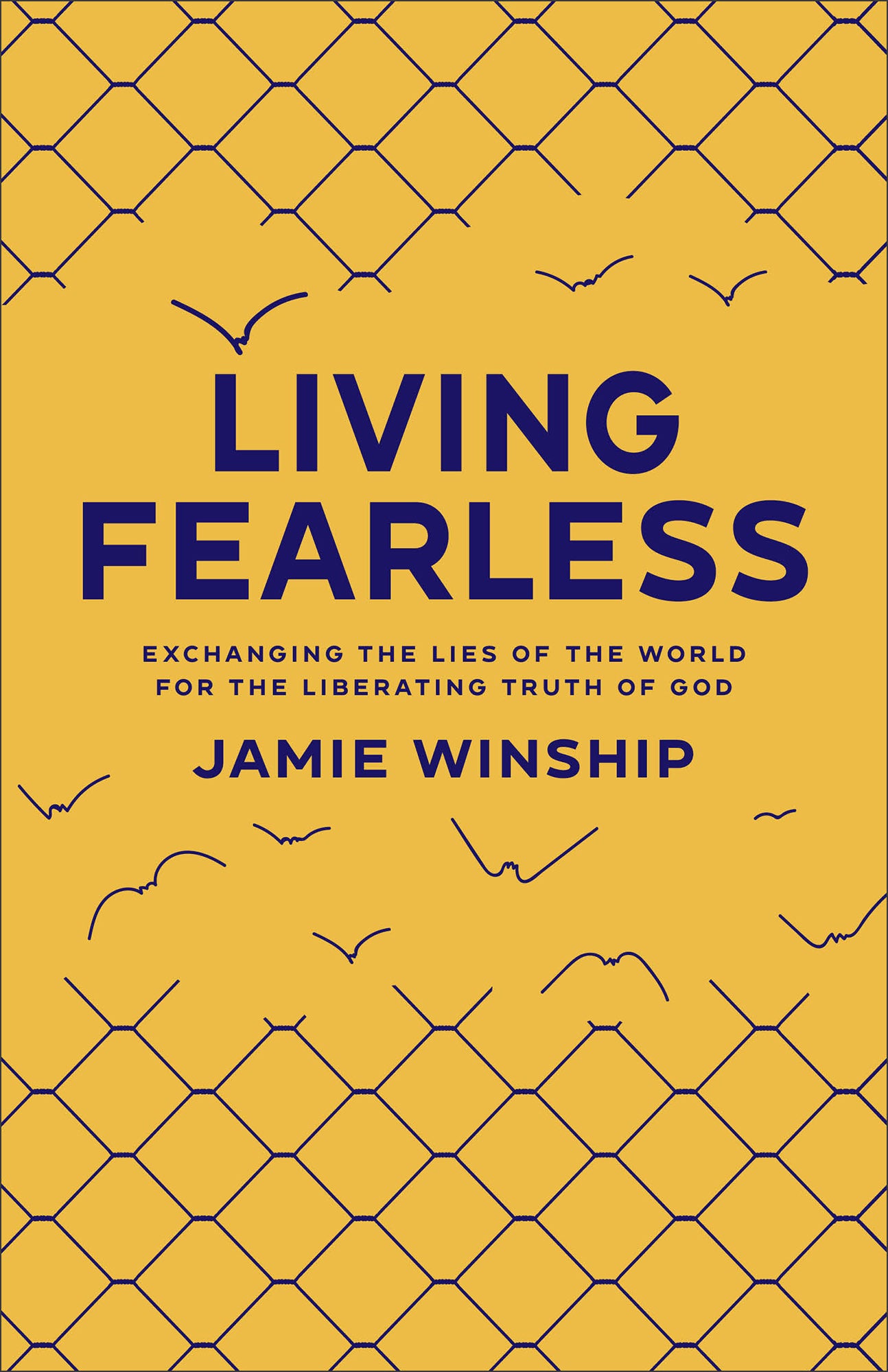 Living Fearless: Exchanging the Lies of the World For the Liberating Truth of God