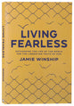 Living Fearless: Exchanging the Lies of the World For the Liberating Truth of God