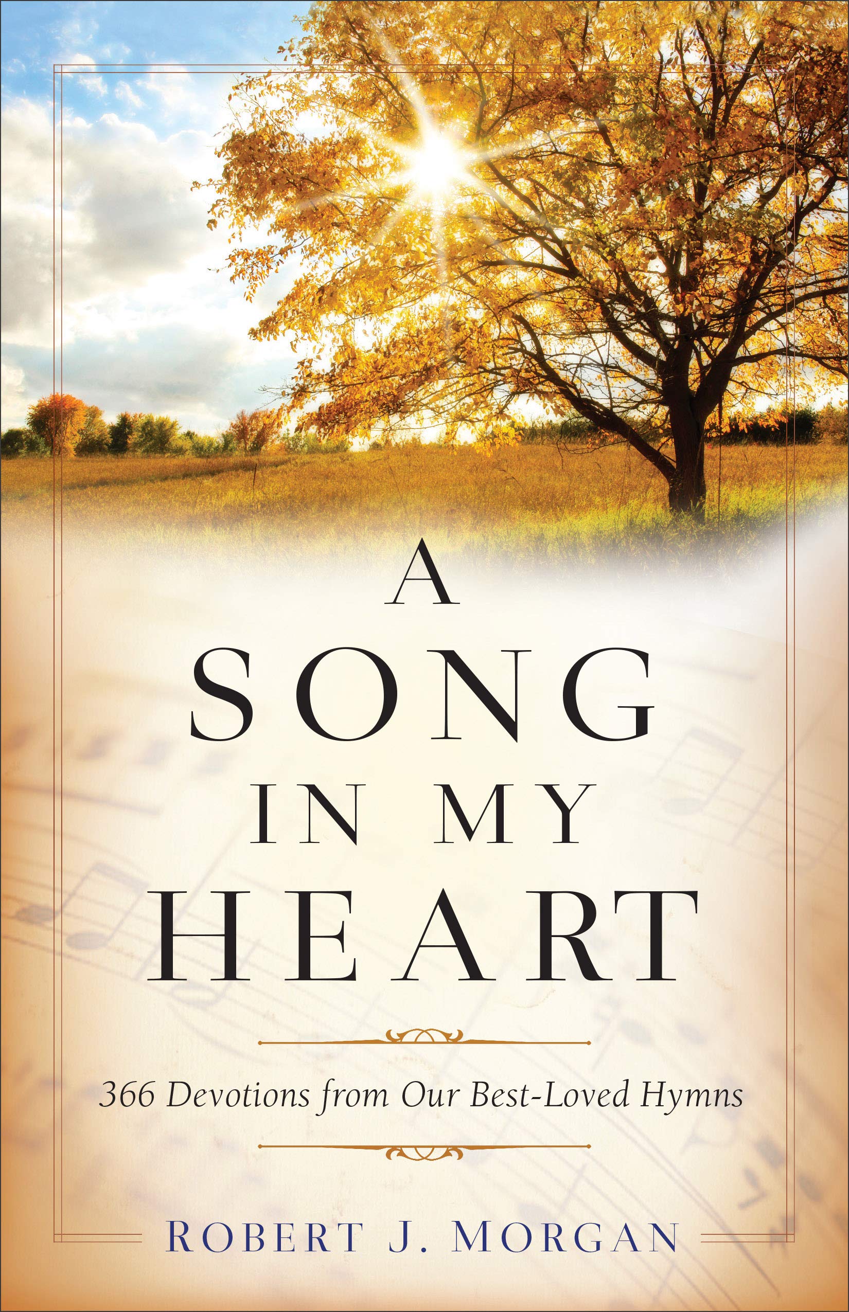 A Song in My Heart: 366 Devotions From Our Best-Loved Hymns