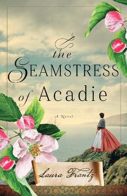 Seamstress of Acadie, The, a Novel