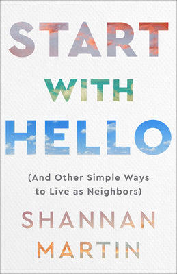 Start With Hello: (And Other Simple Ways To Move Toward Each Other)