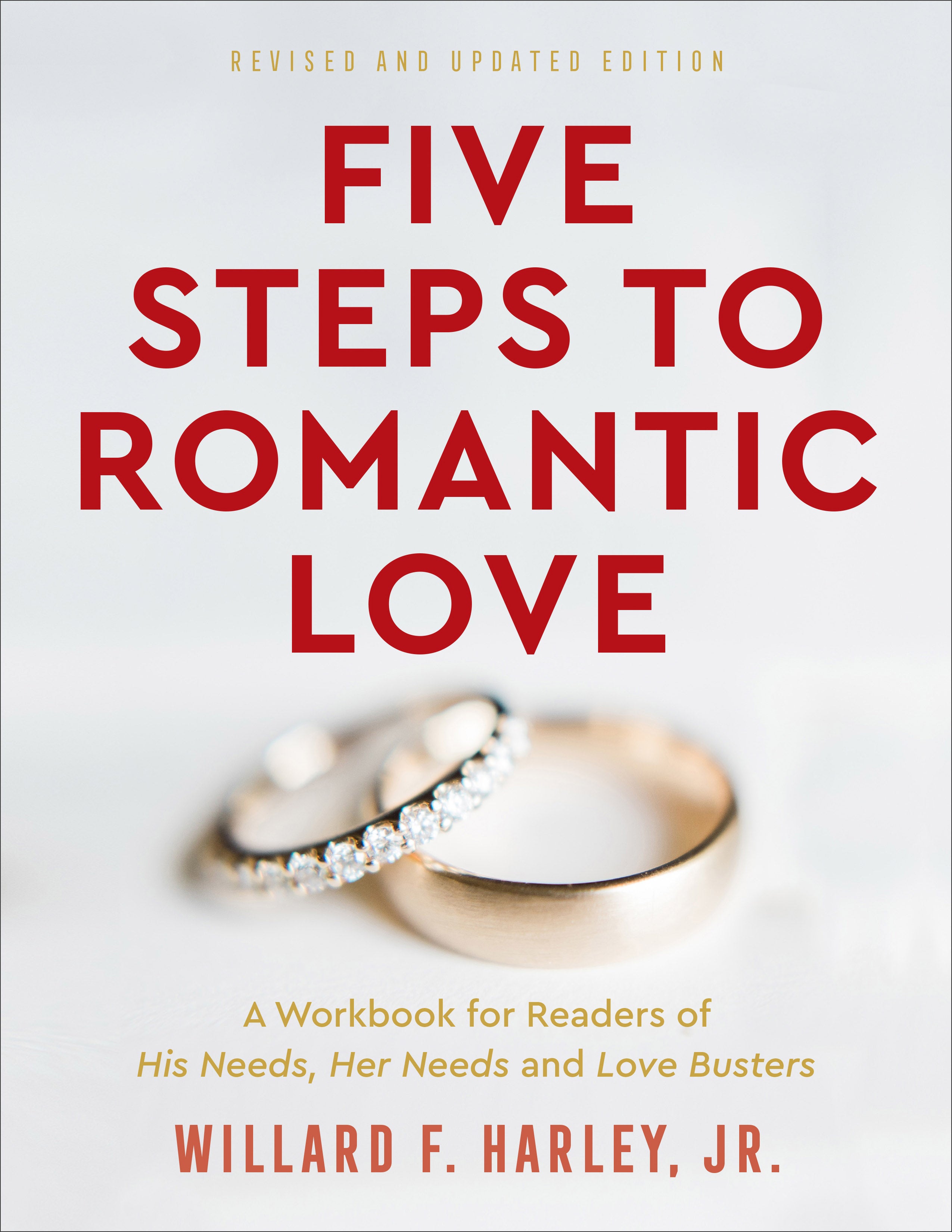Five Steps to Romantic Love: A Workbook For Readers of His Needs, Her Needs and Love Busters