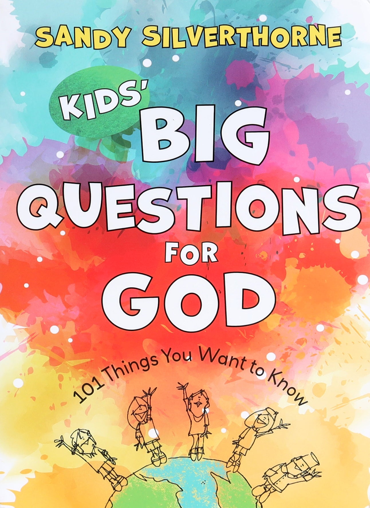 Kids' Big Questions For God: 101 Things You Want to Know
