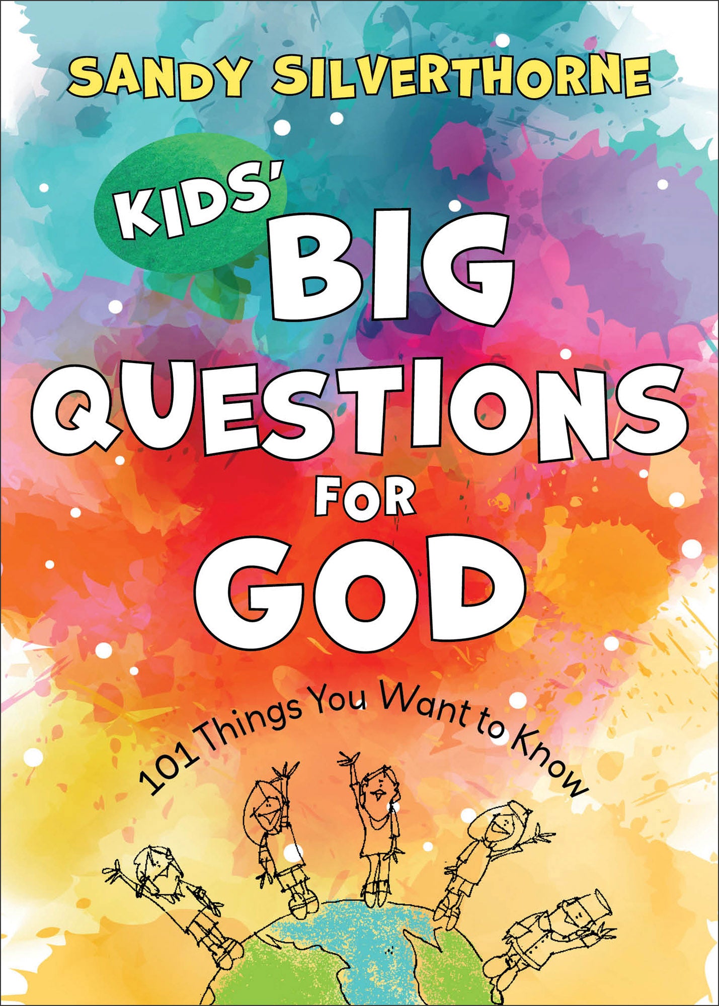 Kids' Big Questions For God: 101 Things You Want to Know